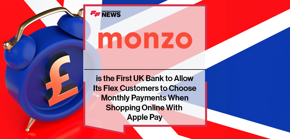 Monzo is the First UK Bank to Allow Its Flex Customers to Choose Monthly Payments When Shopping Online With Apple Pay
