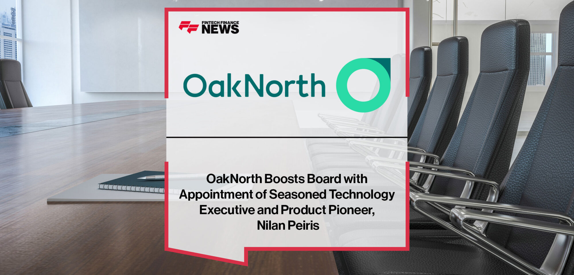 OakNorth-Boosts-Board-with-Appointment-of-Seasoned-Technology-Executive-and-Product-Pioneer,-Nilan-Peiris
