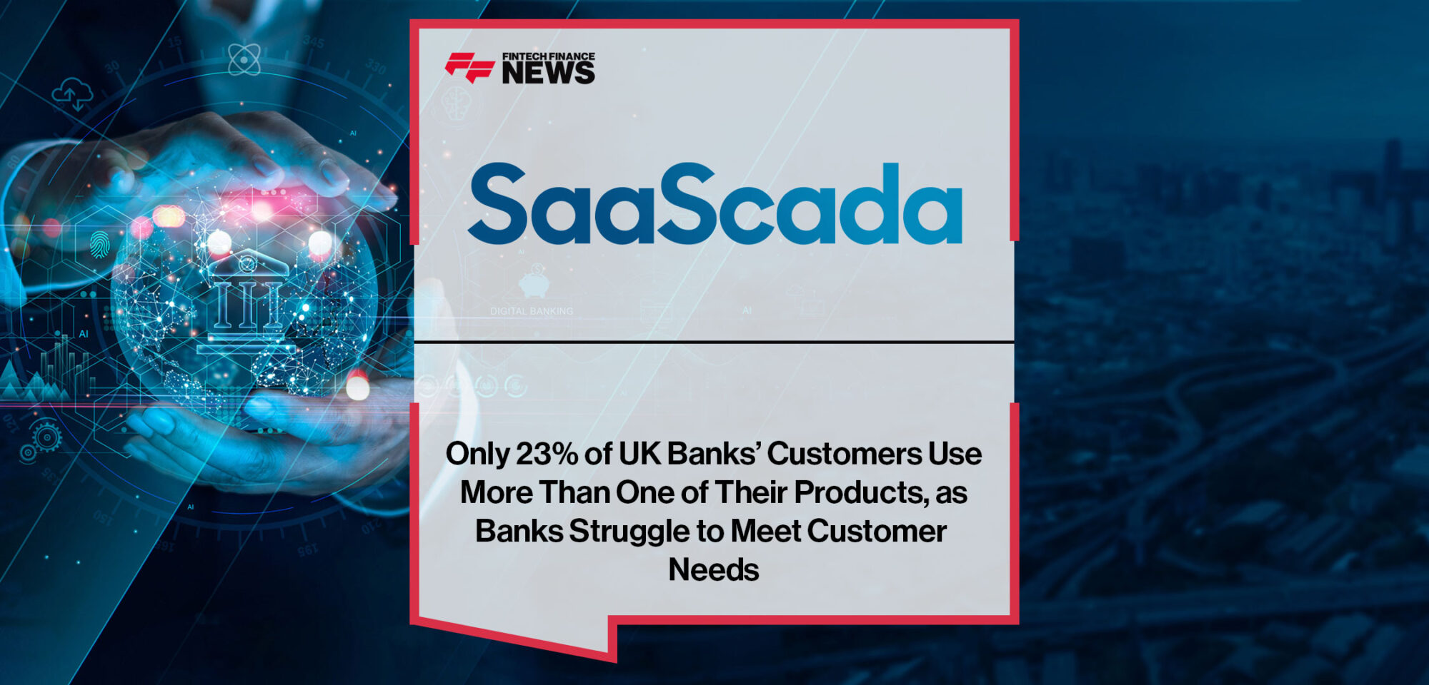 Only-23%-of-UK-Banks’-Customers-Use-More-Than-One-of-Their-Products,-as-Banks-Struggle-to-Meet-Customer-Needs