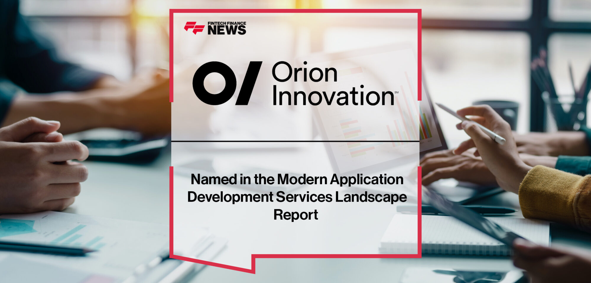 Orion Innovation Named in the Modern Application Development Services Landscape Report | FFNews