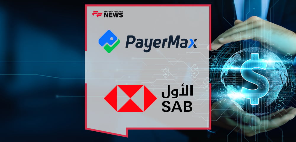 PayerMax and Saudi Awwal Bank Forge Strategic Partnership to Support Digital Payments
