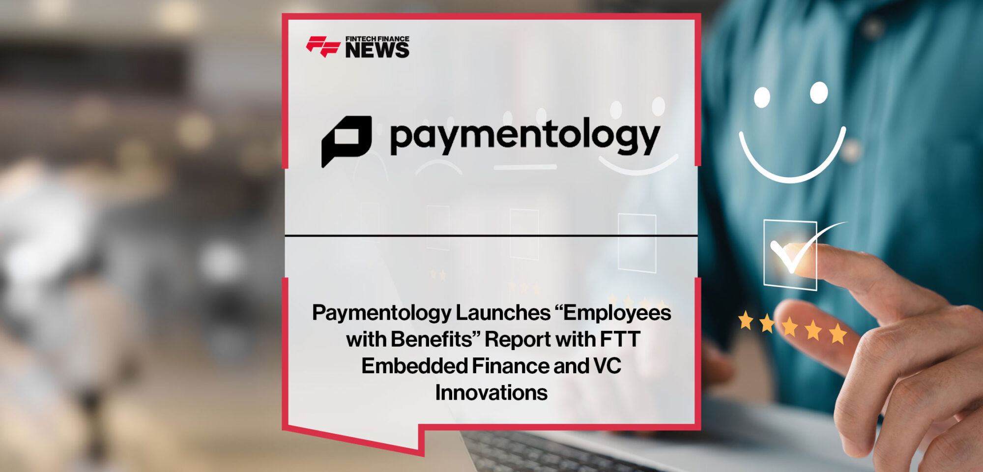 Paymentology-Launches-“Employees-with-Benefits”-Report-with-FTT-Embedded-Finance-and-VC-Innovations