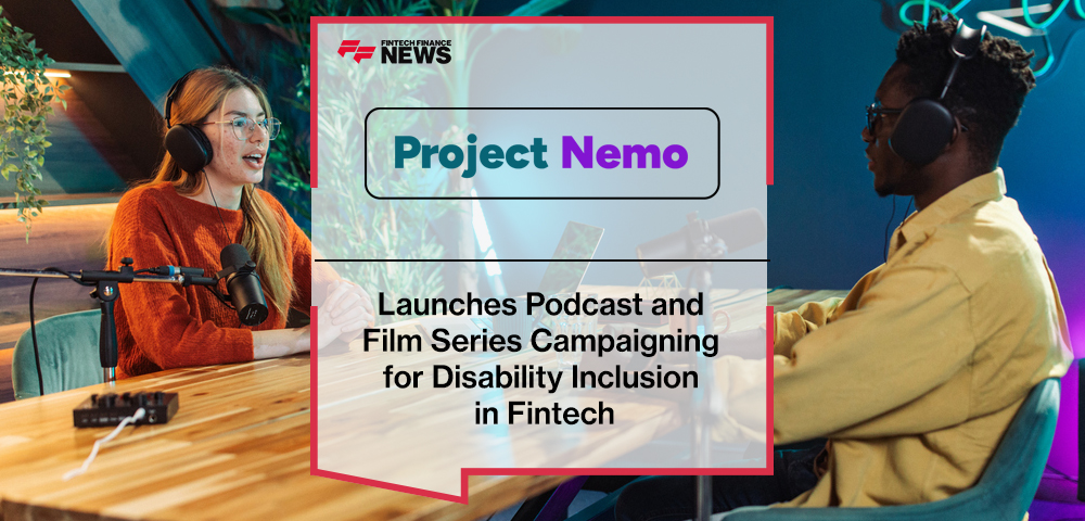 Project Nemo Launches Podcast and Film Series Campaigning for Disability Inclusion in Fintech
