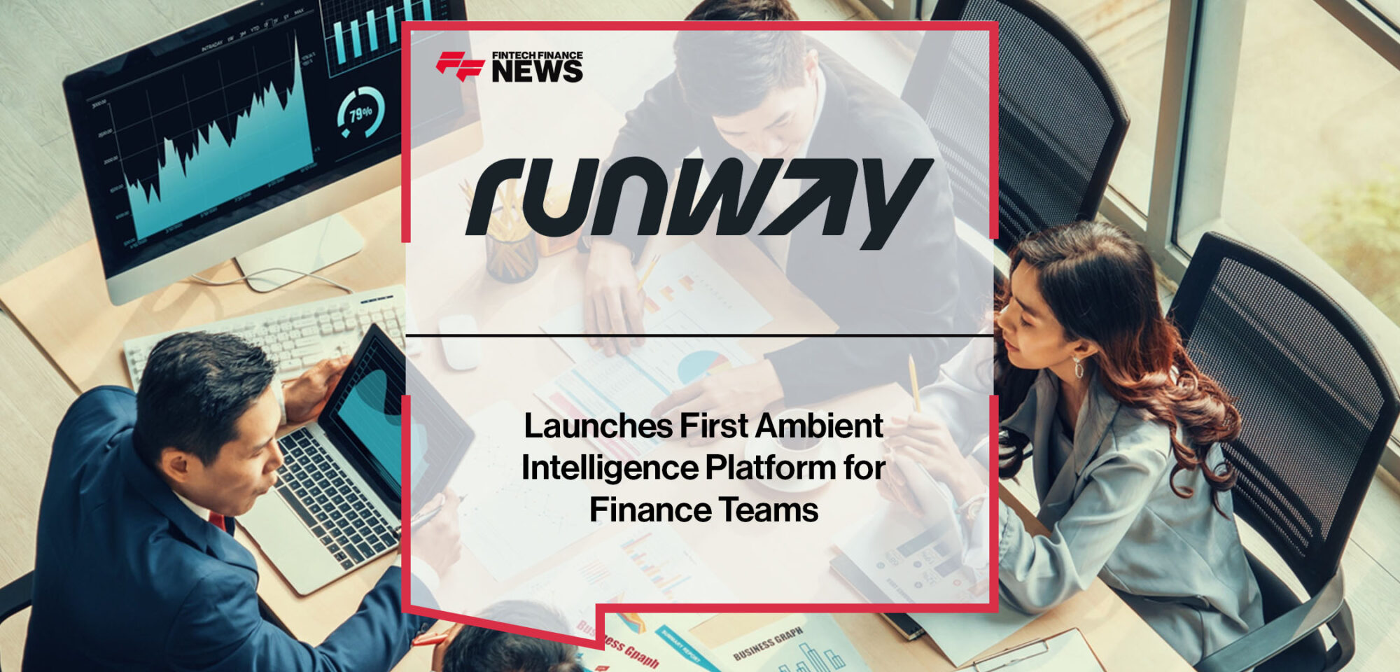 Runway Launches First Ambient Intelligence Platform for Finance Teams | Fintech Finance News