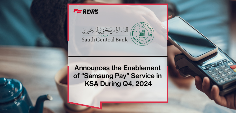 SAMA Announces the Enablement of “Samsung Pay” Service in KSA During Q4, 2024