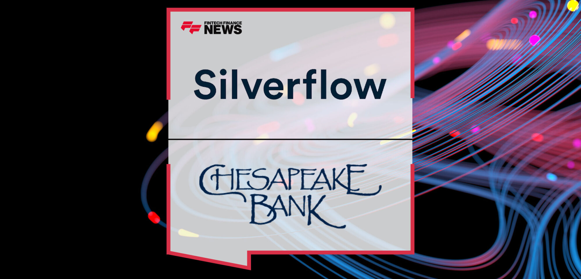 Silverflow-and-Chesapeake-Bank-Partner-to-Deliver-Advanced-Payment-Processing-Solutions