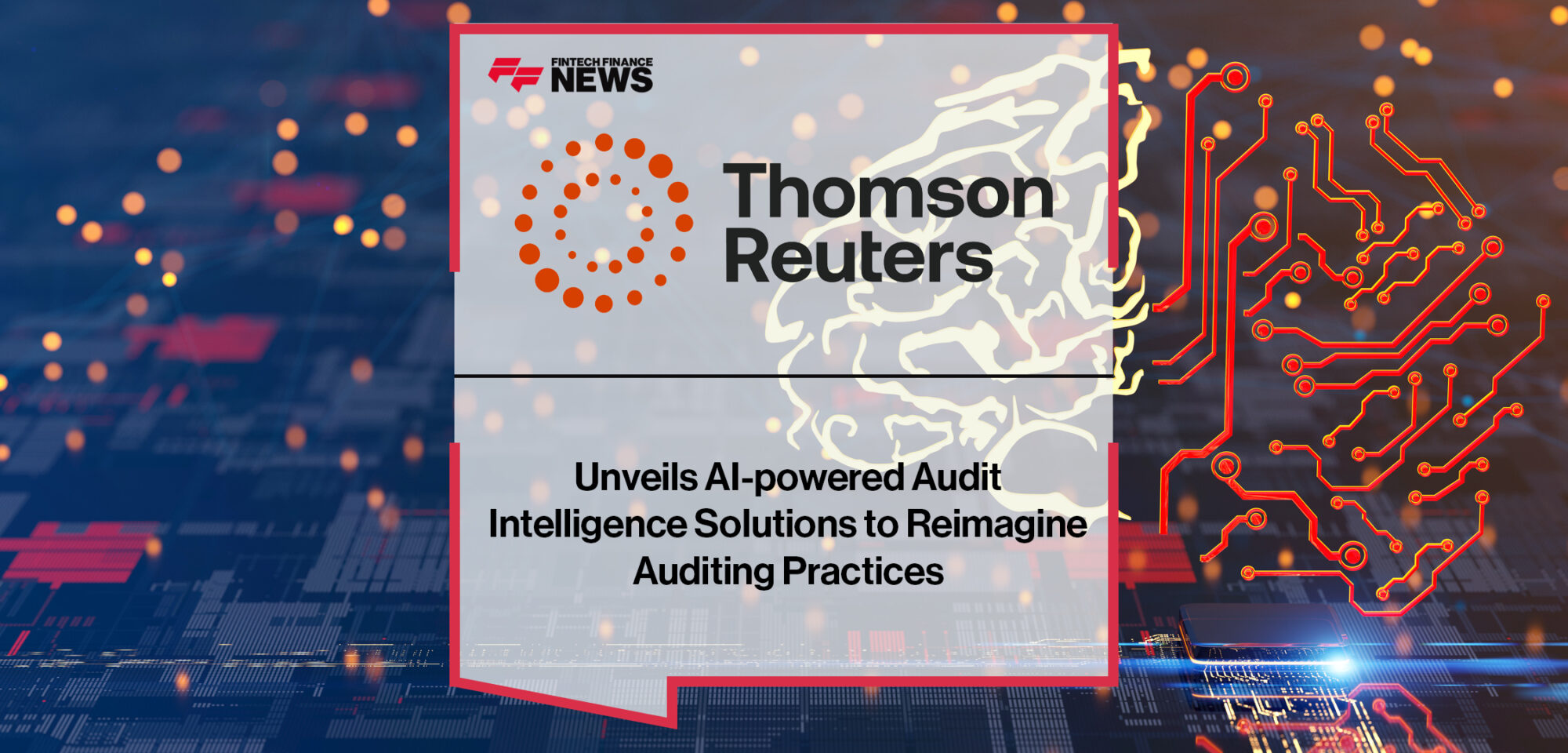Thomson Reuters Unveils AI-powered Audit Intelligence Solutions to Reimagine Auditing Practices | FFNews