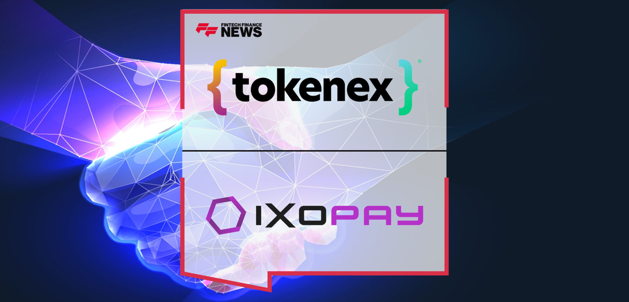 TokenEx and IXOPAY to Merge, Enabling Merchants to Optimize the Use of Multiple Payment Processors | FFNews