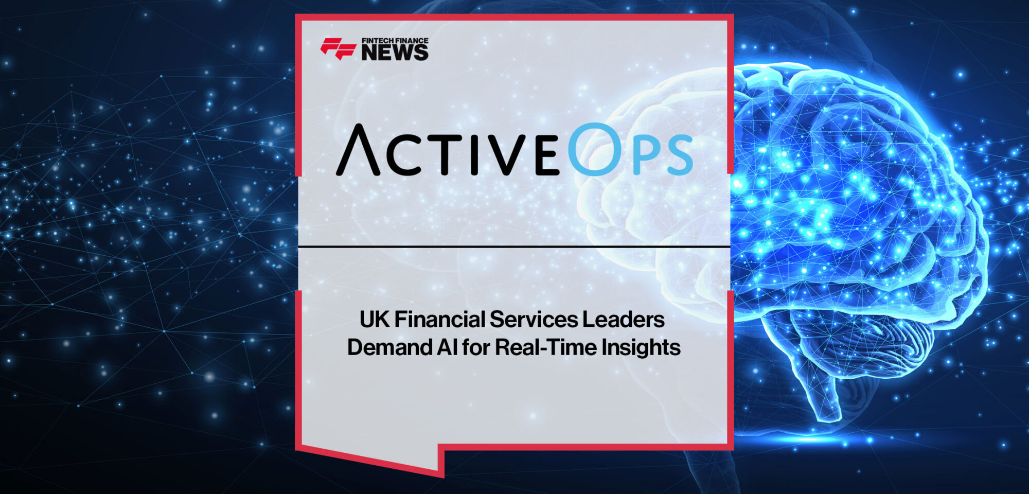 UK-Financial-Services-Leaders-Demand-AI-for-Real-Time-Insights