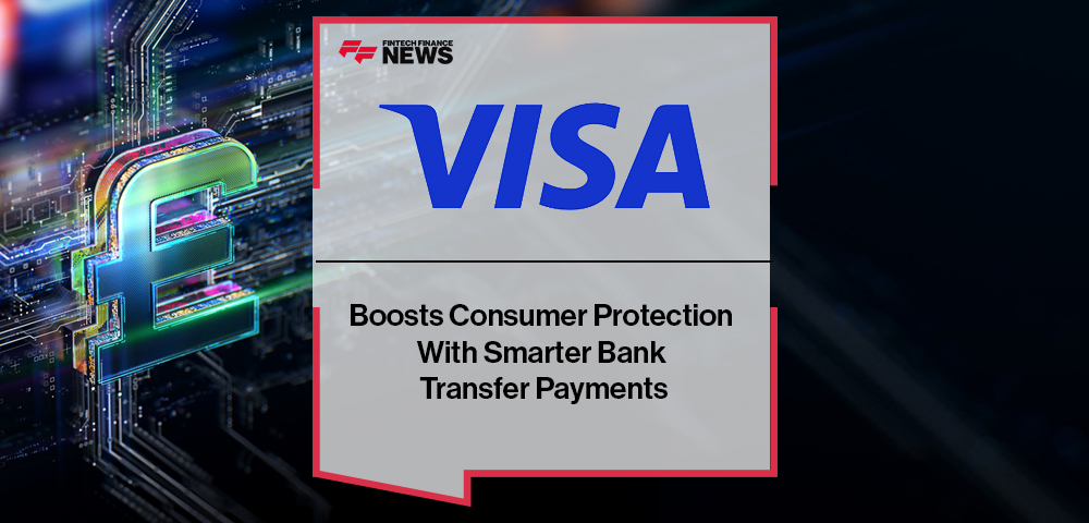 Visa Boosts Consumer Protection With Smarter Bank Transfer Payments