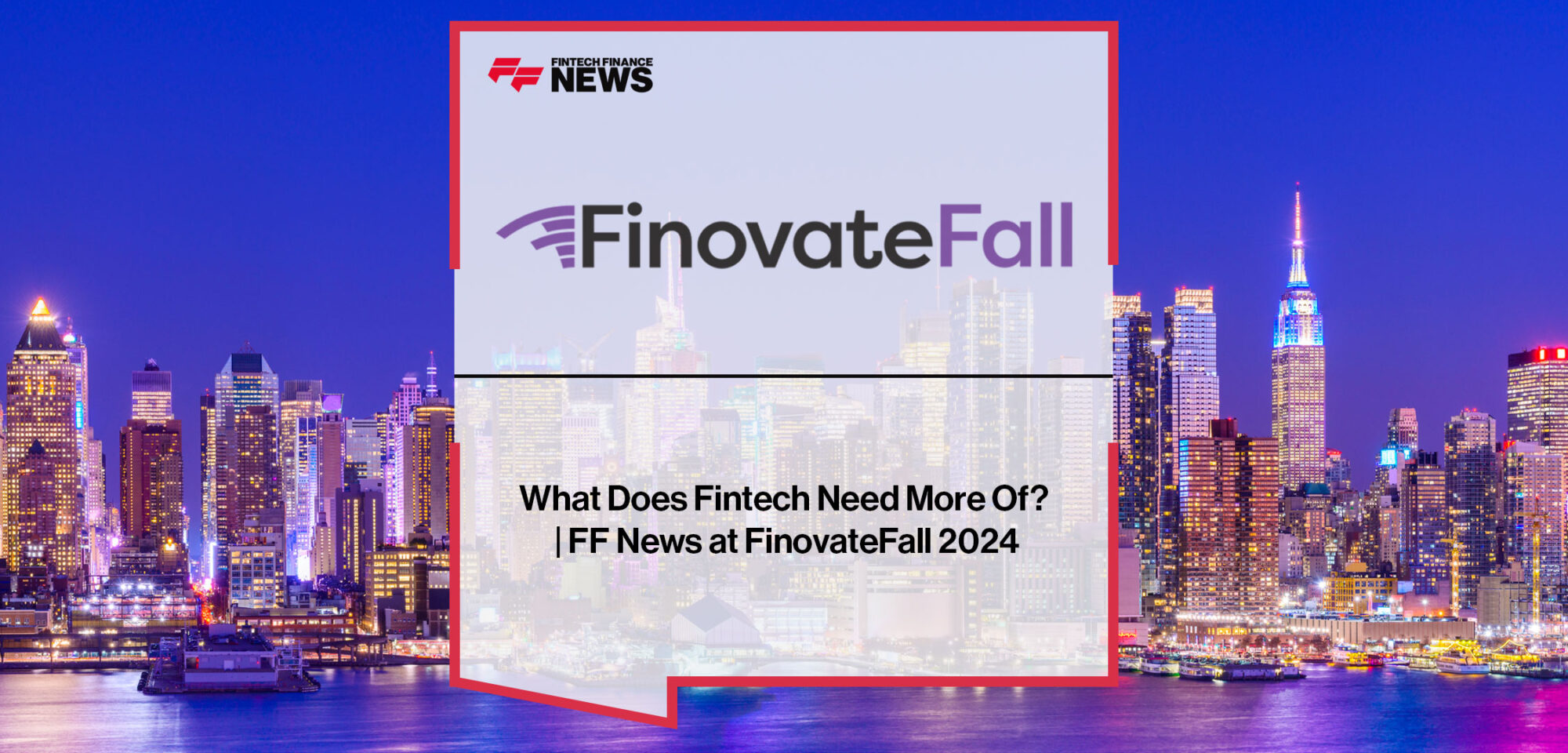 FinovateFall 2024 attendees discuss what the fintech industry needs more of to drive growth and innovation.