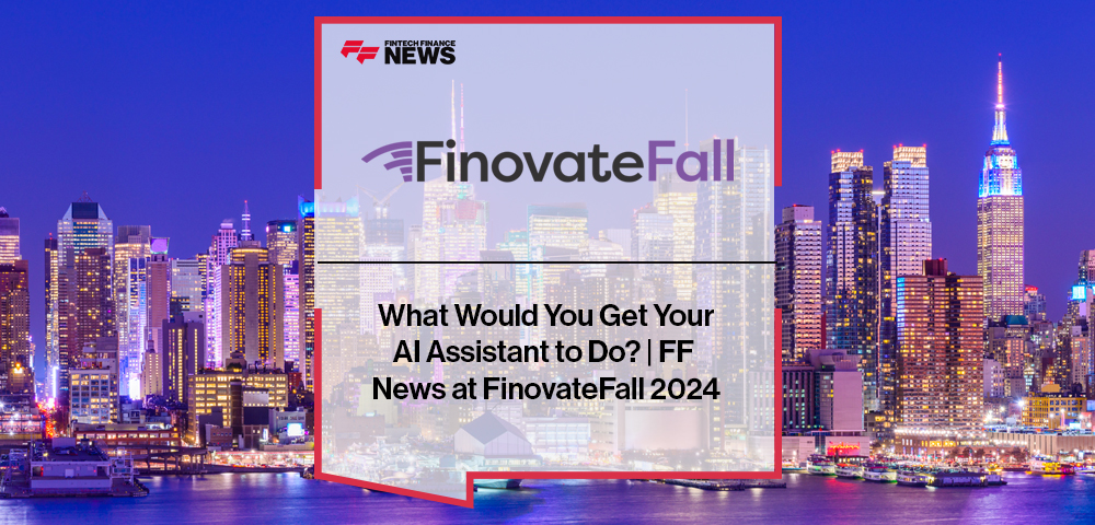 FinovateFall 2024 attendees share what tasks they would want an AI assistant to handle in their daily lives.