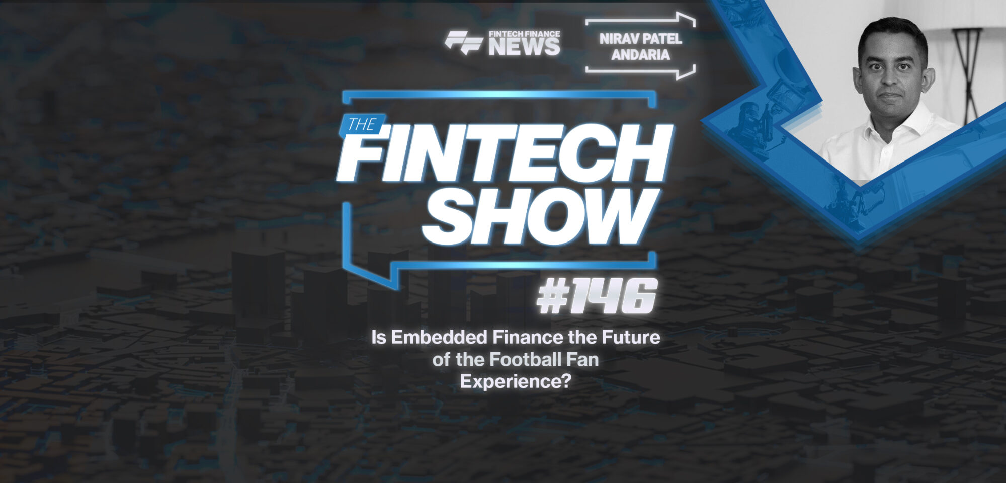 Is Embedded Finance the Future of the Football Fan Experience? | Andaria | the Fintech Show #146