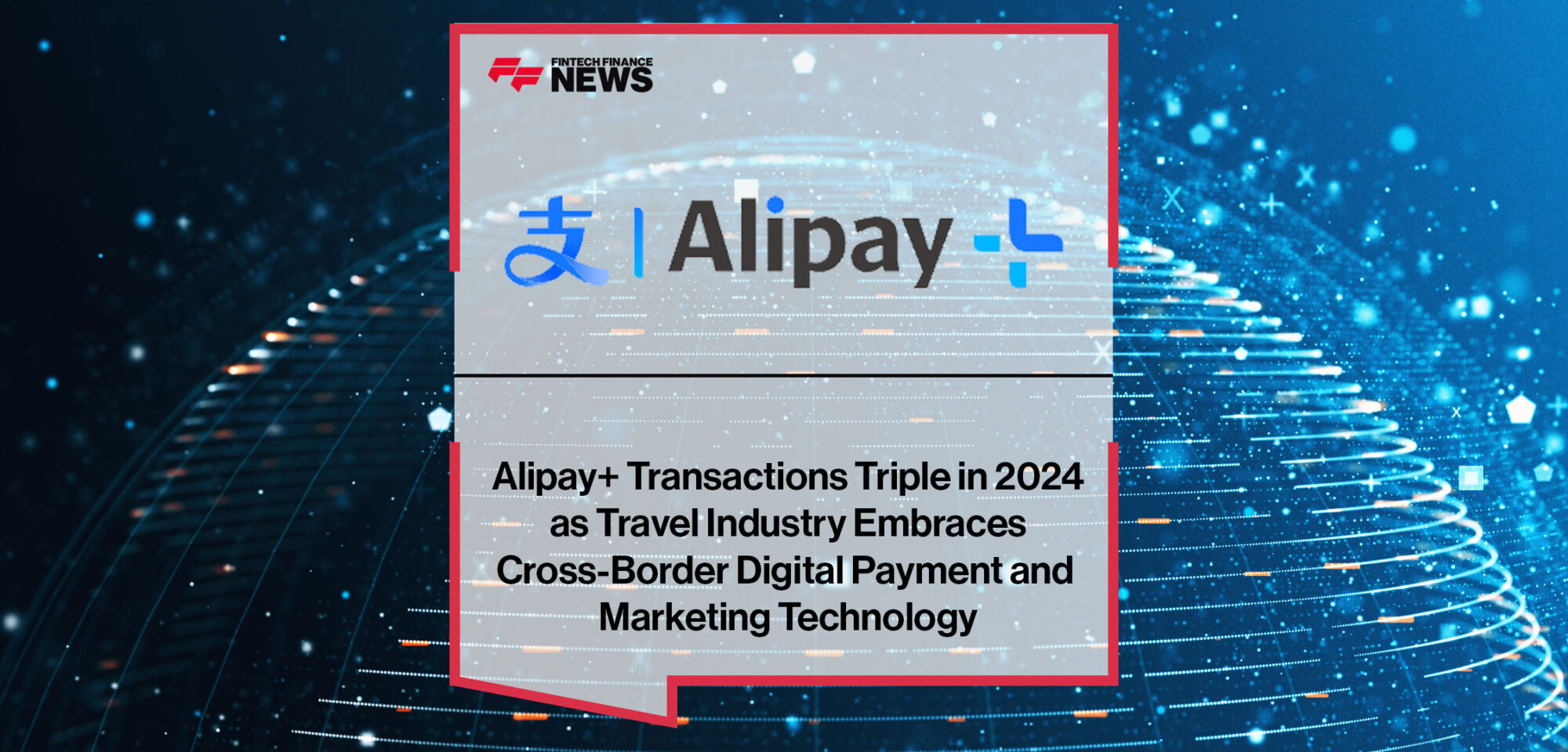 Alipay+-Transactions-Triple-in-2024-as-Travel-Industry-Embraces-Cross-Border-Digital-Payment-and-Marketing-Technology|Alipay+-Transactions-Triple-in-2024-as-Travel-Industry-Embraces-Cross-Border-Digital-Payment-and-Marketing-Technology|Alipay+-Transactions-Triple-in-2024-as-Travel-Industry-Embraces-Cross-Border-Digital-Payment-and-Marketing-Technology