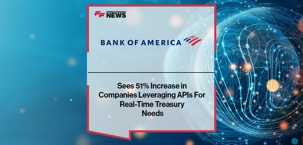 BofA Sees 51% Increase in Companies Leveraging APIs For Real-Time Treasury Needs