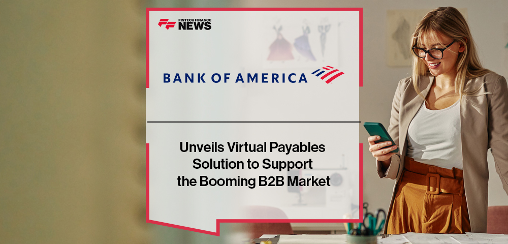 BofA Unveils Virtual Payables Solution to Support the Booming B2B Market