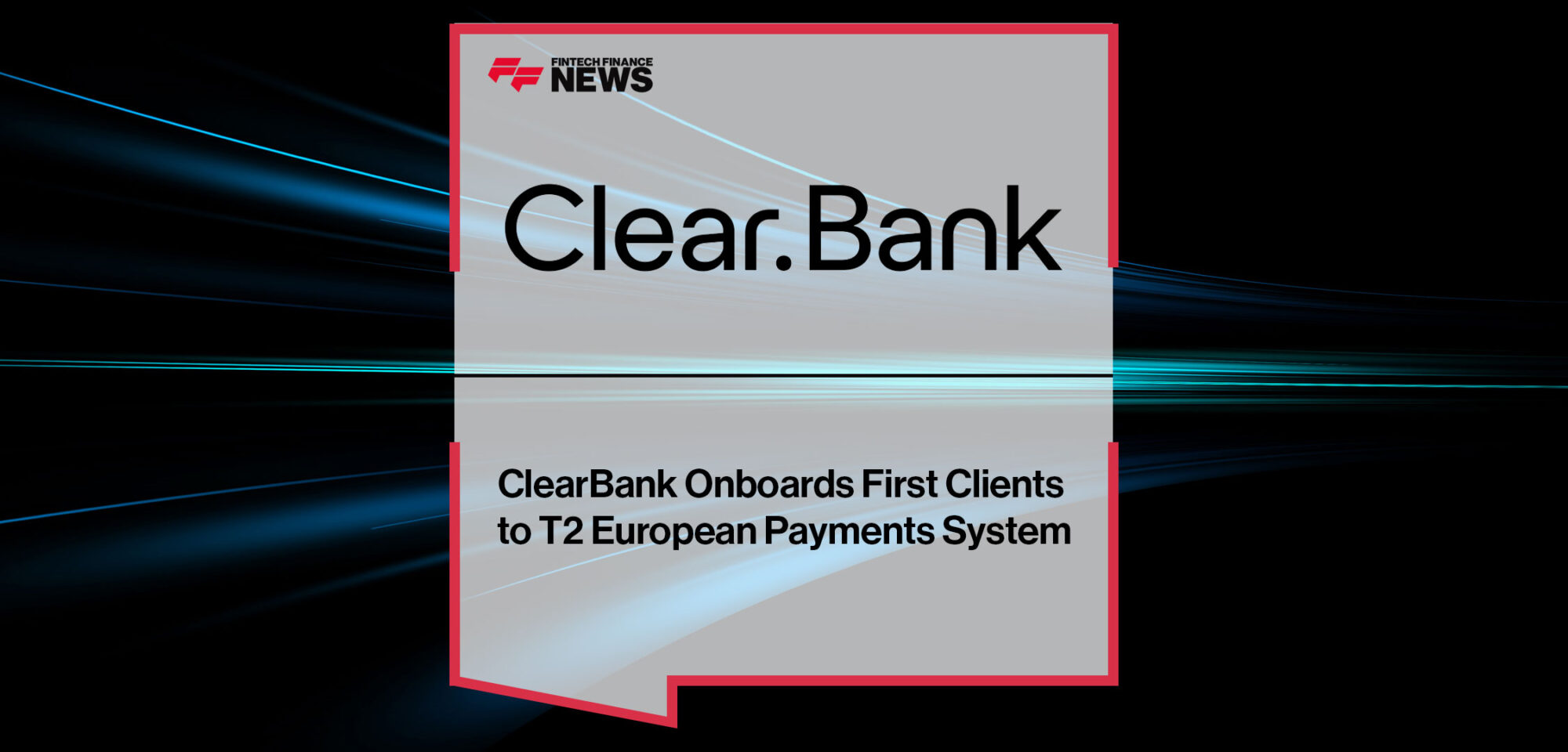 ClearBank-Onboards-First-Clients-to-T2-European-Payments-System