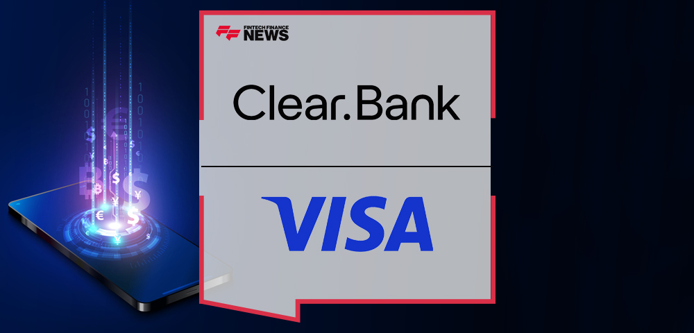 ClearBank and Visa Announce Intention to Partner for Issuance and Money Movement Solutions