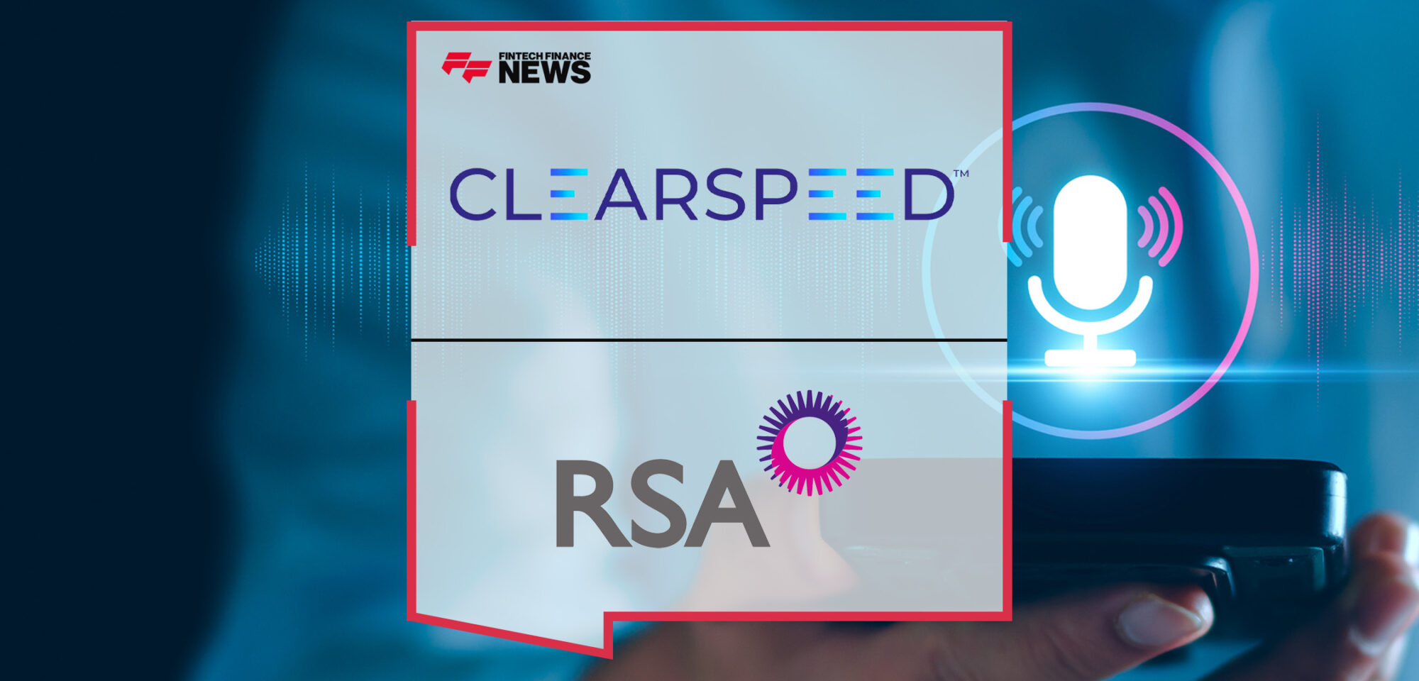 Clearspeed Announces Partnership with RSA Insurance to Combat Fraud | FFNews