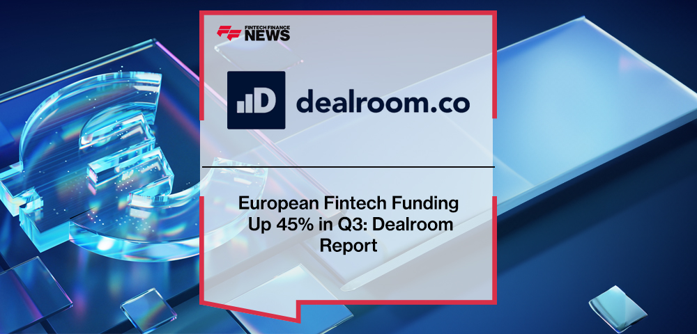 European Fintech Funding Up 45% in Q3: Dealroom Report