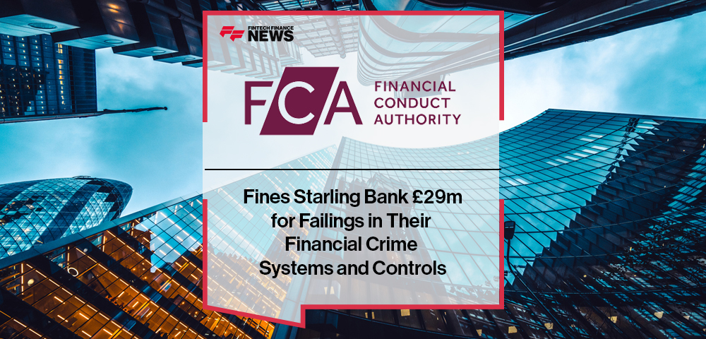 FCA Fines Starling Bank £29m for Failings in Their Financial Crime Systems and Controls
