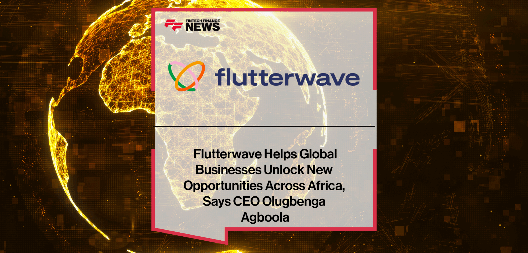 Flutterwave-Helps-Global-Businesses-Unlock-New-Opportunities-Across-Africa,-Says-CEO-Olugbenga-Agboola