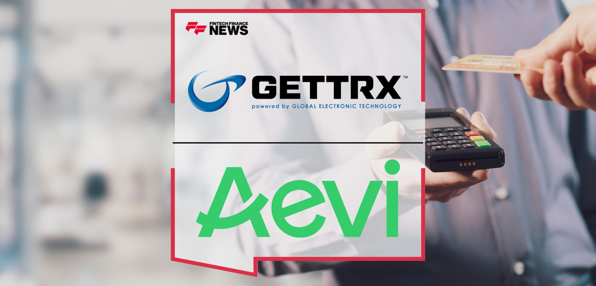 GETTRX-To-Enhance-In-Person-Payment-Capabilities-with-Aevi|GETTRX-To-Enhance-In-Person-Payment-Capabilities-with-Aevi