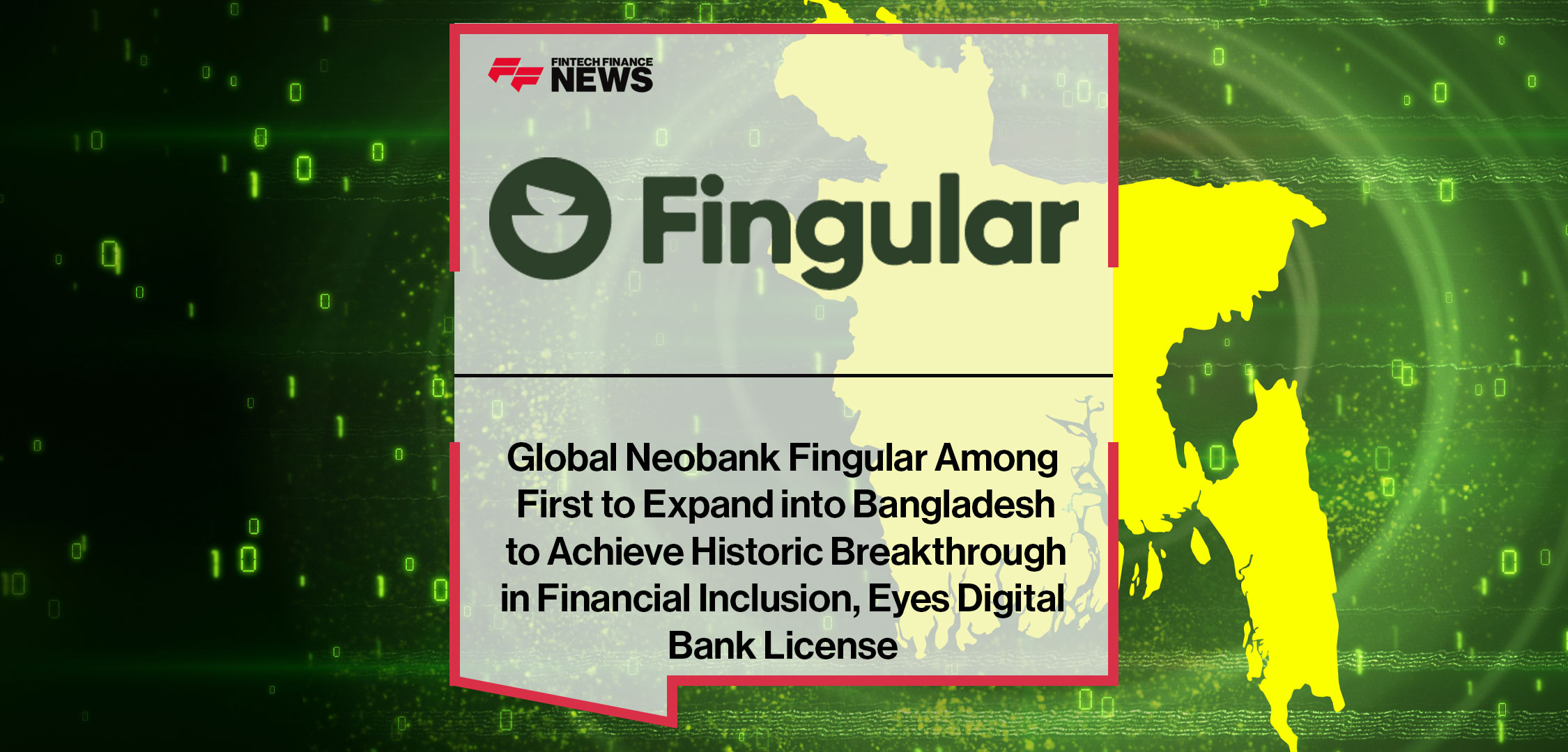 Global-Neobank-Fingular-Among-First-to-Expand-into-Bangladesh-to-Achieve-Historic-Breakthrough-in-Financial-Inclusion,-Eyes-Digital-Bank-License