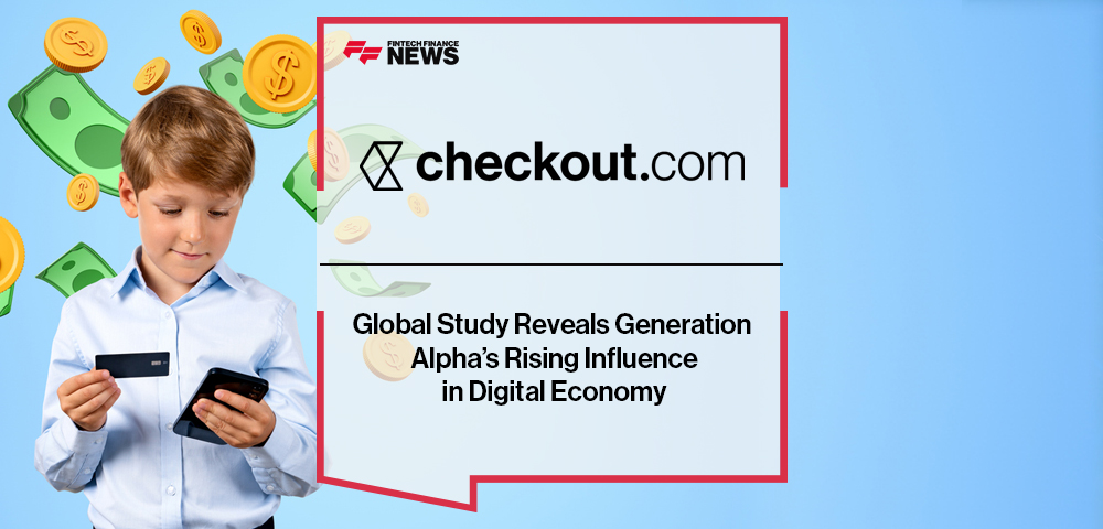 Global Study From Checkout.com Reveals Generation Alpha’s Rising Influence in Digital Economy