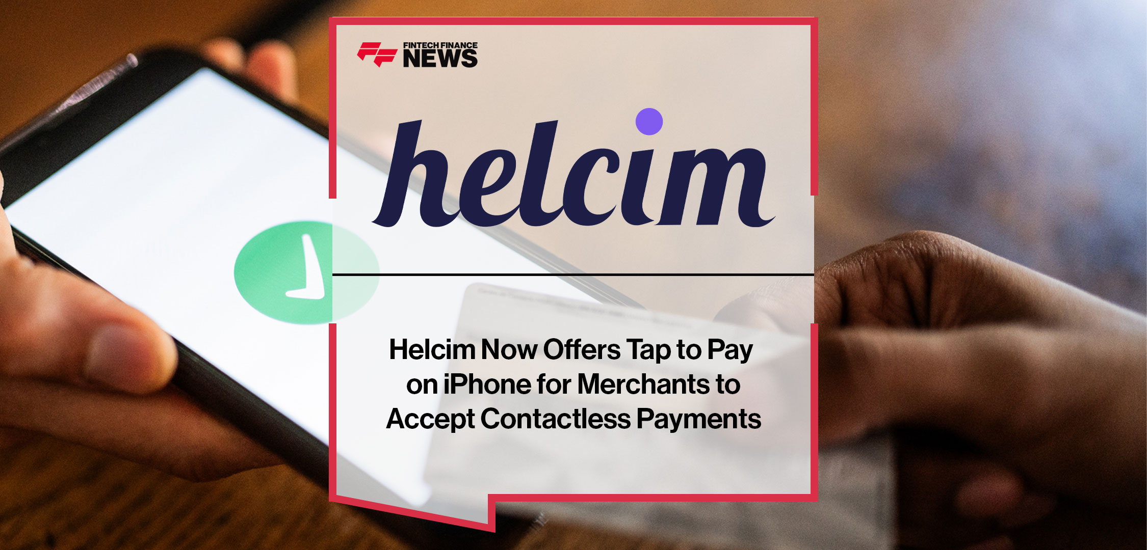 Helcim-Now-Offers-Tap-to-Pay-on-iPhone-for-Merchants-to-Accept-Contactless-Payments