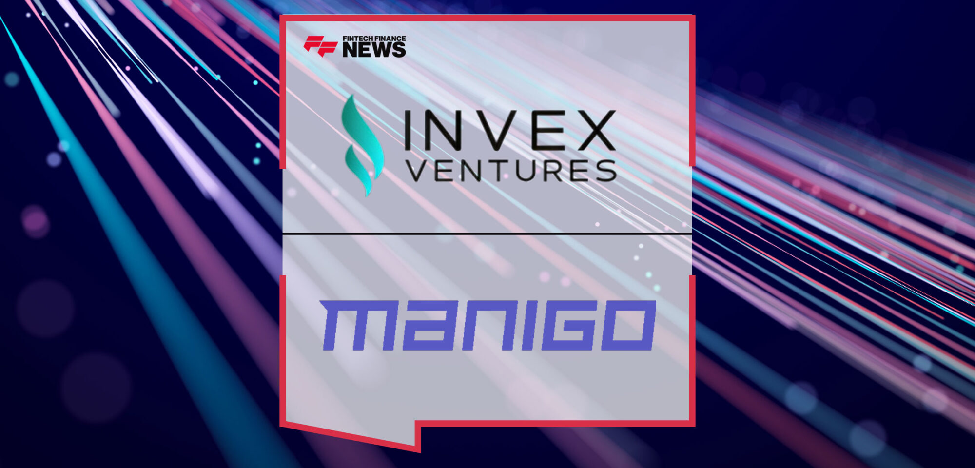 Invex-Ventures-Acquires-Leading-Fintech-Infrastructure-Platform-Manigo