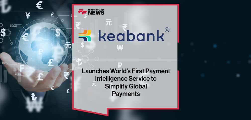 Keabank Launches World’s First Payment Intelligence Service to Simplify Global Payments