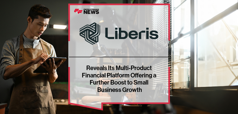 Liberis Reveals Its Multi-Product Financial Platform Offering a Further Boost to Small Business Growth