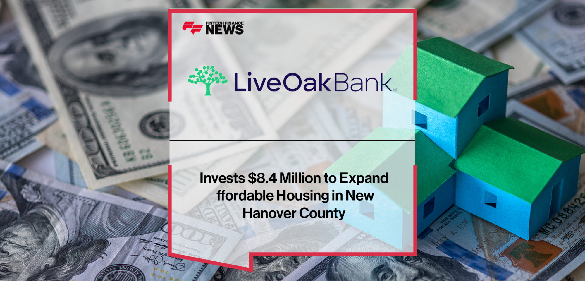 Live Oak Bank Invests $8.4 Million to Expand Affordable Housing in New Hanover County | FFNews