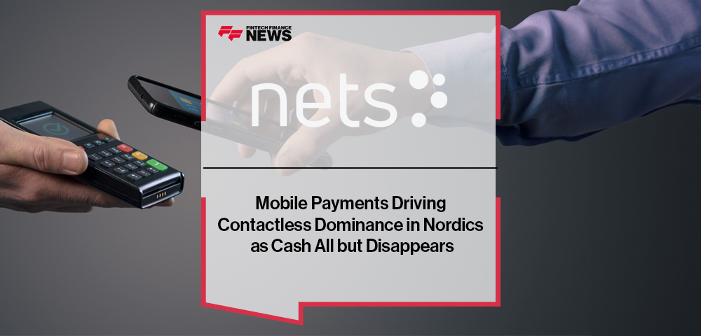 Mobile Payments Driving Contactless Dominance in Nordics as Cash All but Disappears