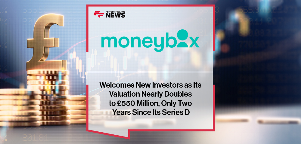 Moneybox Welcomes New Investors as Its Valuation Nearly Doubles to £550 Million, Only Two Years Since Its Series D