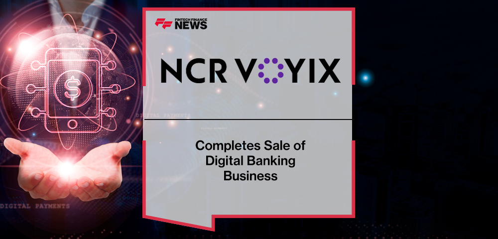 NCR Voyix Completes Sale of Digital Banking Business