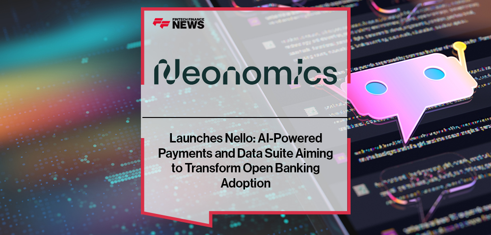 Neonomics Launches Nello: AI-Powered Payments and Data Suite Aiming to Transform Open Banking Adoption