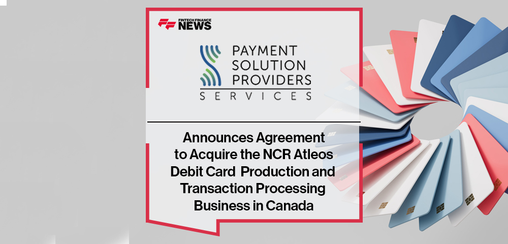 PSP Services Inc. Announces Agreement to Acquire the NCR Atleos Debit Card Production and Transaction Processing Business in Canada