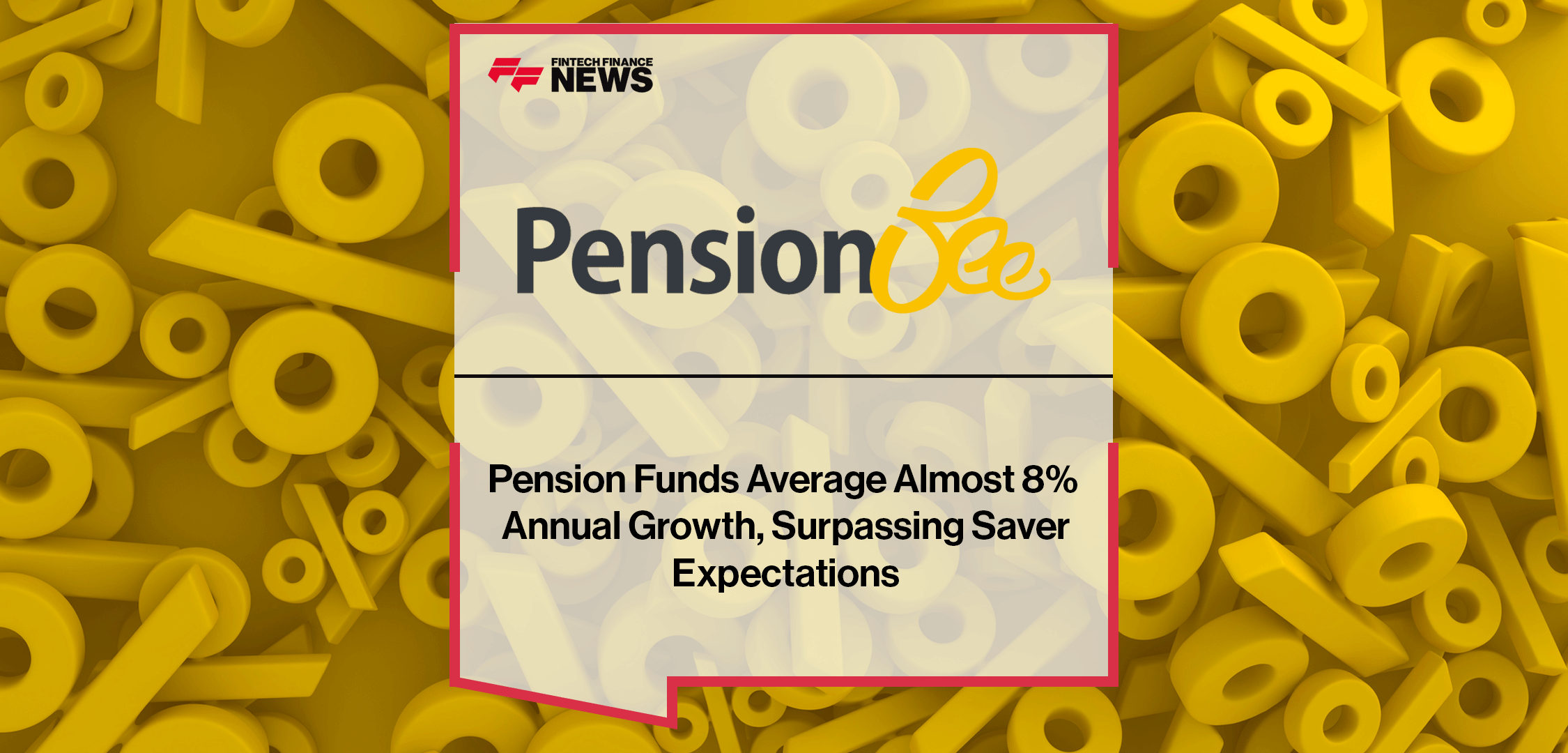 Pension-Funds-Average-Almost-8%-Annual-Growth,-Surpassing-Saver-Expectations