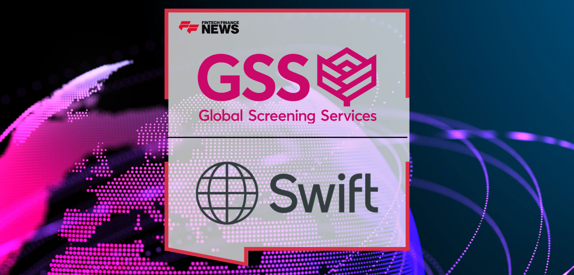 RegTech-Innovator-GSS-Teams-Up-with-Swift-to-Drive-Frictionless-Cross-Border-Payments