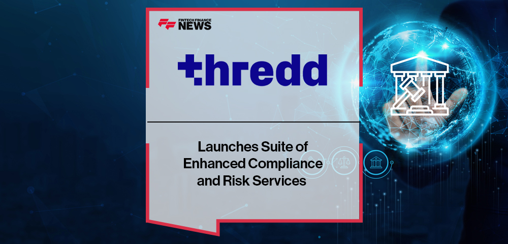 Thredd Launches Suite of Enhanced Compliance and Risk Services