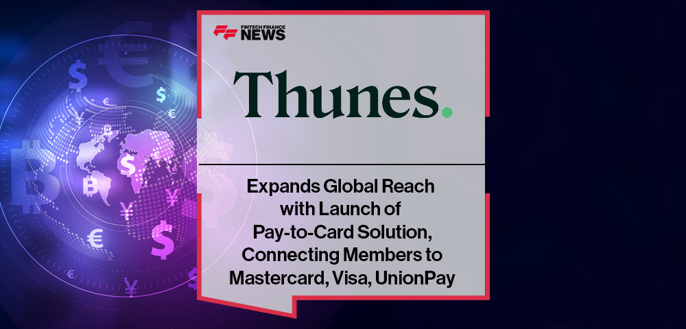 Thunes Expands Global Reach with Launch of Pay-to-Card Solution, Connecting Members to Mastercard, Visa, UnionPay