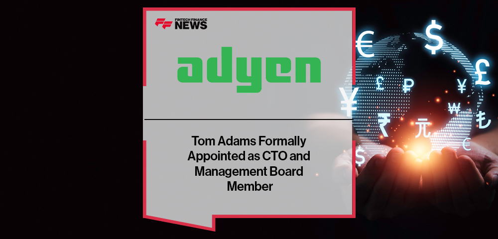 Tom Adams Formally Appointed as Adyen’s CTO and Management Board Member