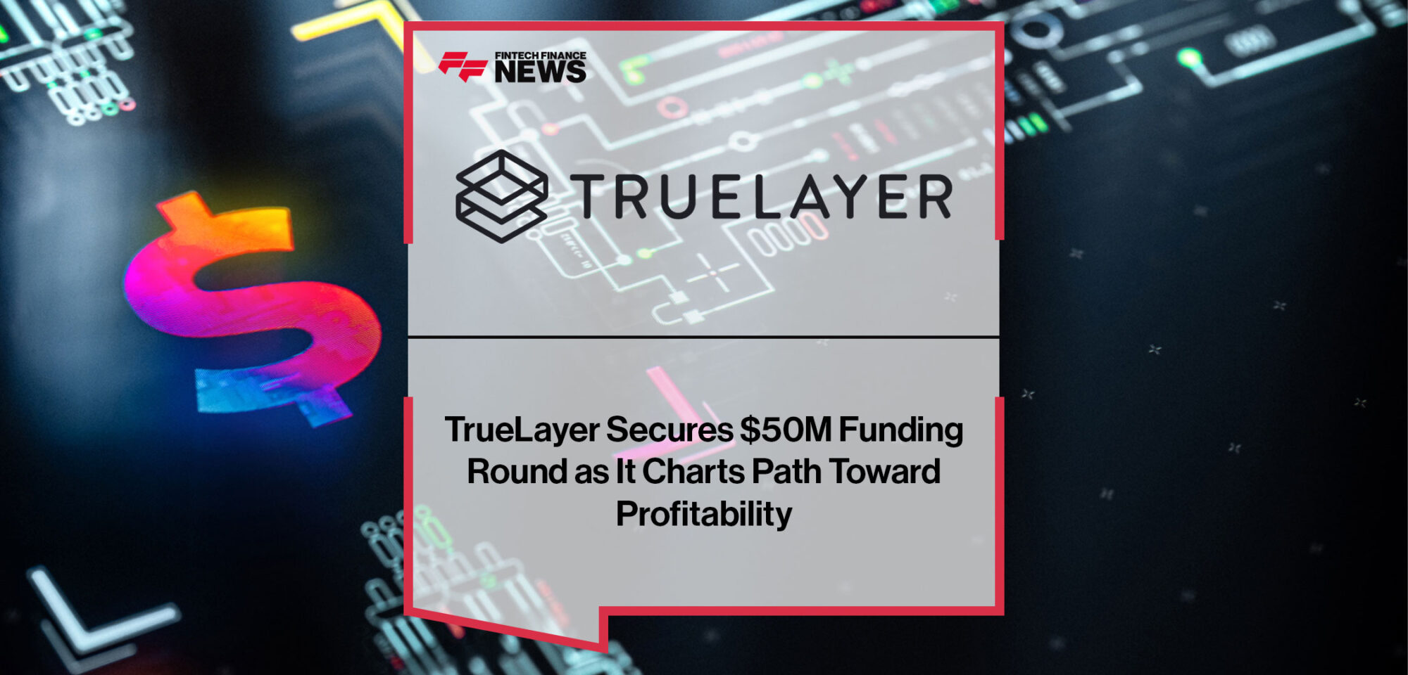 TrueLayer-Secures-$50M-Funding-Round-as-It-Charts-Path-Toward-Profitability