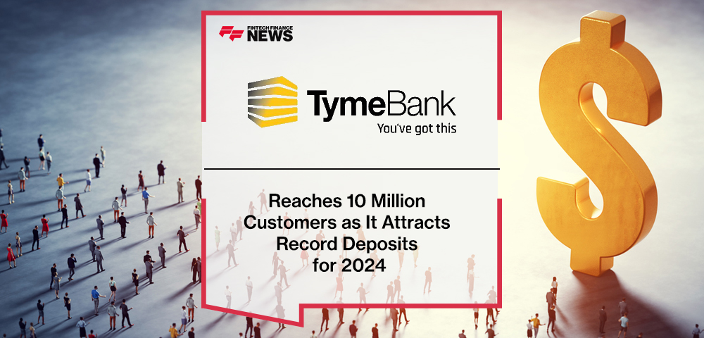 TymeBank Reaches 10 Million Customers as It Attracts Record Deposits for 2024