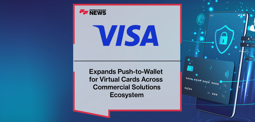 Visa Expands Push-to-Wallet for Virtual Cards Across Commercial Solutions Ecosystem