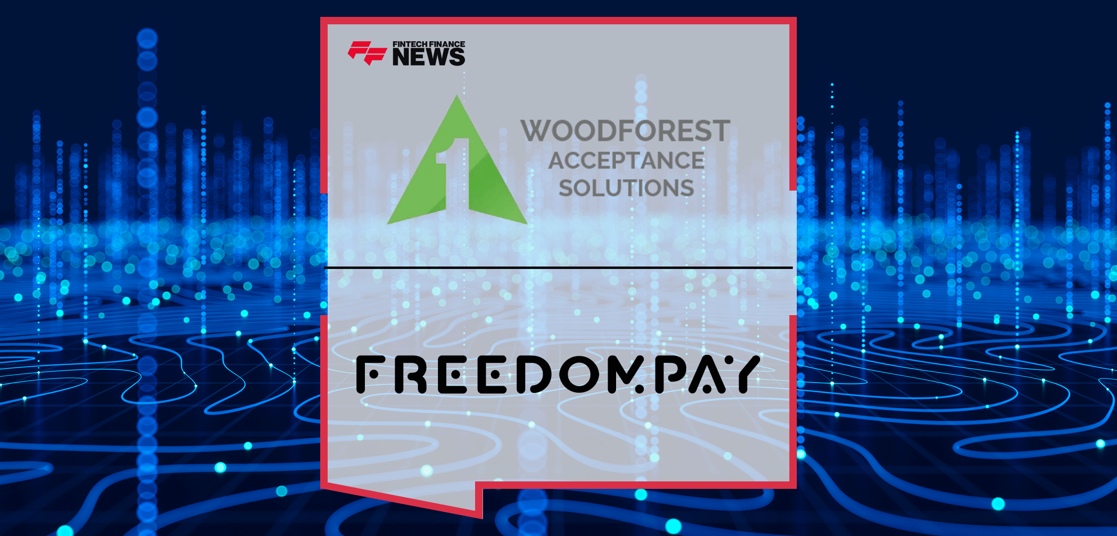 Woodforest-Acceptance-Solutions-Announces-Strategic-Partnership-with-FreedomPay-to-Empower-Data-Driven-Payment-Solutions