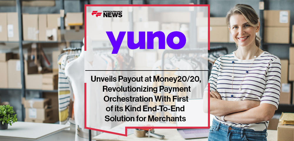 Yuno Unveils Payout at Money20/20, Revolutionizing Payment Orchestration With First of its Kind End-To-End Solution for Merchants