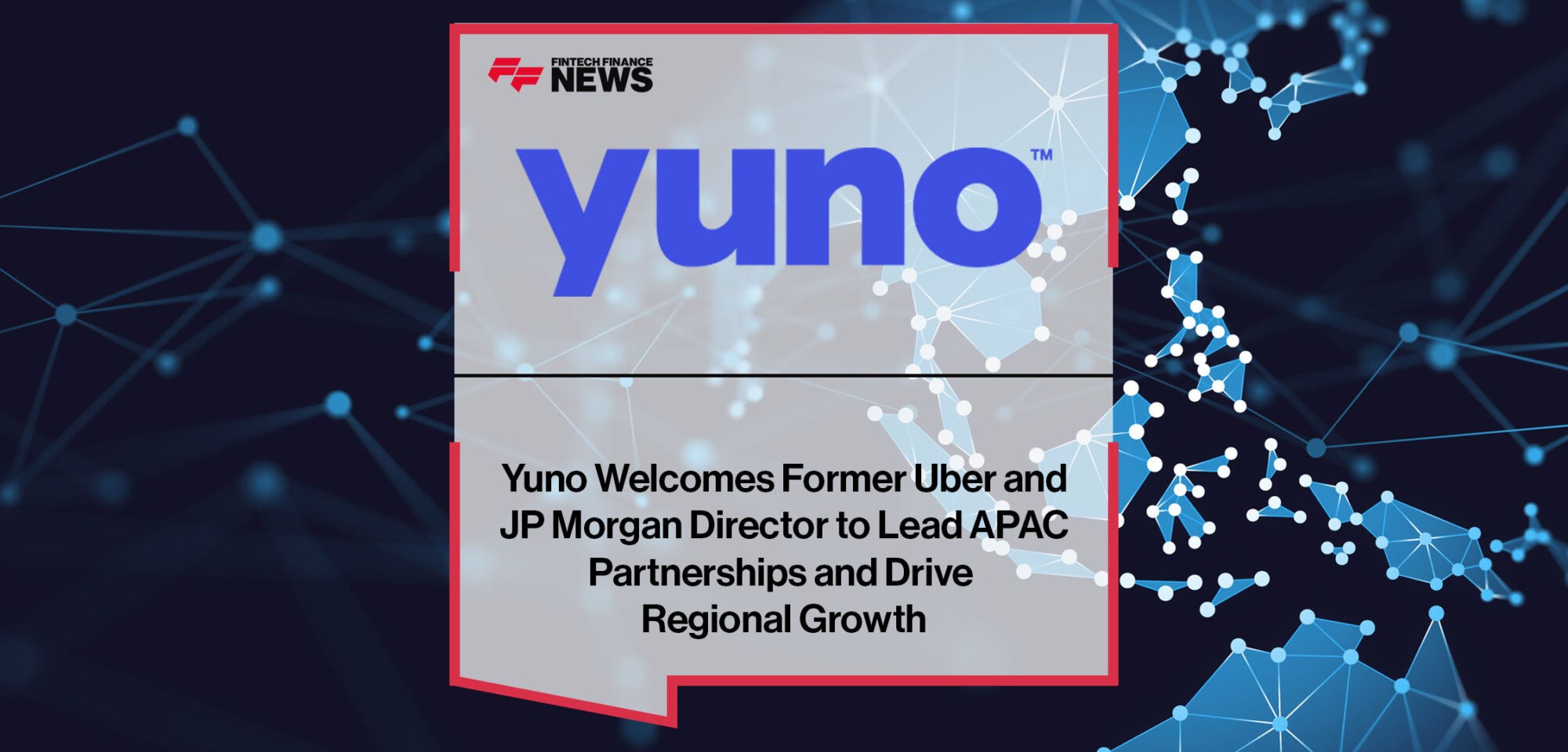 Yuno-Welcomes-Former-Uber-and-JP-Morgan-Director-to-Lead-APAC-Partnerships-and-Drive-Regional-Growth